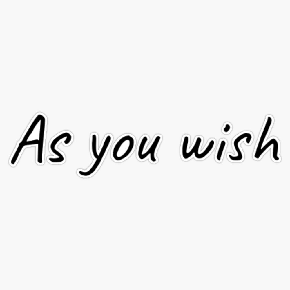 Princess Bride- As You Wish Bumper Sticker Vinyl Decal 5"