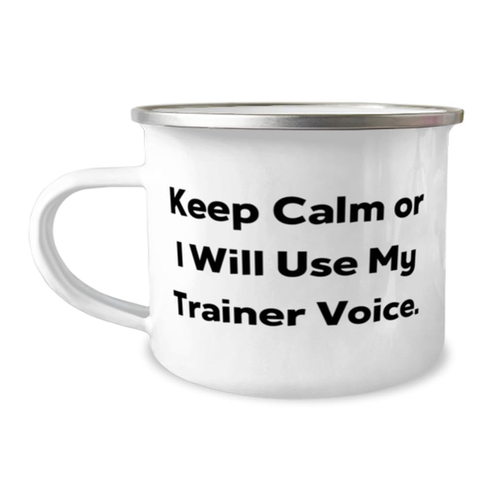 Keep Calm or I Will Use My Trainer Voice. 12oz Camping Mug, Trainer, Gag Gifts For Trainer from Coworkers, Personal trainer present, Gift for personal trainer, Present for fitness trainer, Trainer