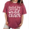 Fueled by Caffeine and Chaos Shirt Coffee Mom Sarcastic Mama Coffee Lover Addict T-Shirt #00083_43 view 1