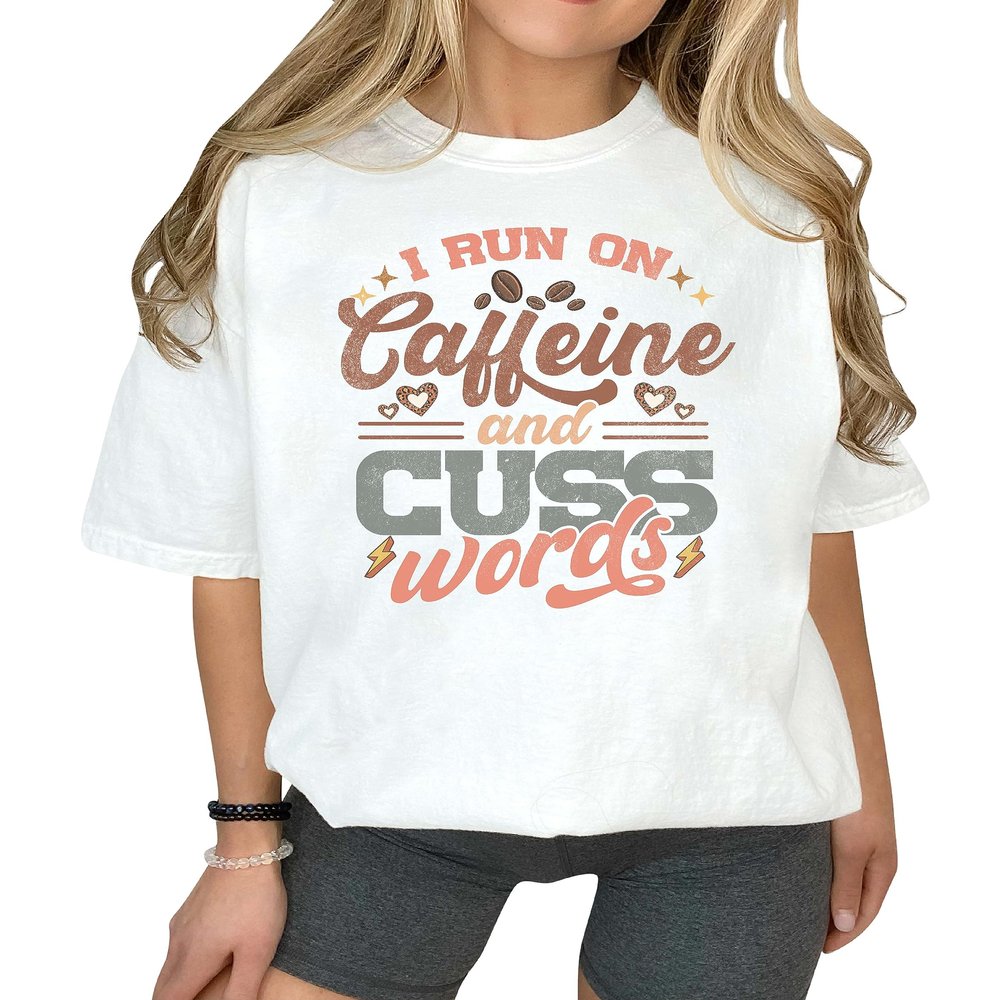 I Run On Caffeine and Cuss Words Shirt Sarcastic Coffee Shirt Coffee Lover #00343_18