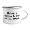 Brilliant Quilter 12oz Camping Mug, Being a Quilter Is Not for the Weak, Present For Men Women, Motivational Gifts From Boss, Appreciation gifts for quilters, Thank you gifts for quilters, Gifts for view 2