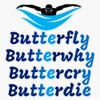 Butterfly Butterwhy Buttercry Butterdie Bumper Sticker Vinyl Decal 5" view 1