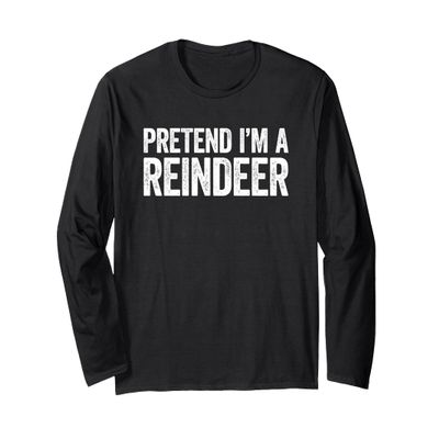 Pretend I'm A Reindeer Shirt Adult Kids Reindeer Costume Long Sleeve T-Shirt