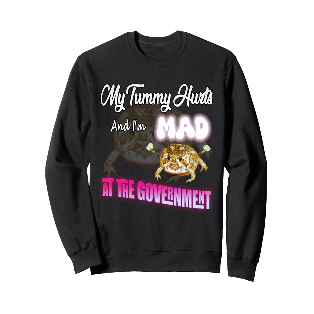 frog- My Tummy Hurts And I'm MAD At The Government frog Meme Sweatshirt