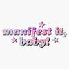 Manifest It Baby! Sticker Vinyl Waterproof Sticker Decal Car Laptop Wall Window Bumper Sticker 5" view 1