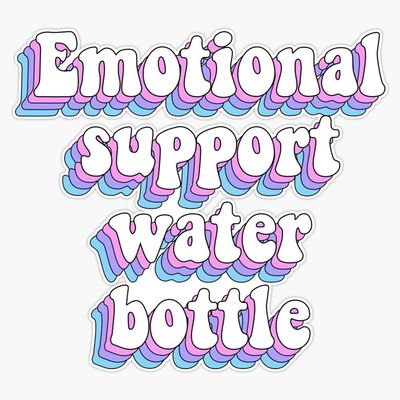 Emotional Support Water Bottle Sticker Vinyl Waterproof Sticker Decal Car Laptop Wall Window Bumper Sticker 5"