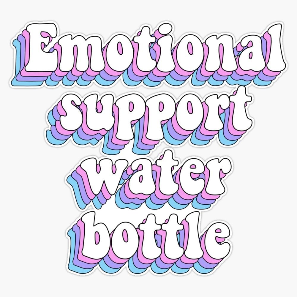 Emotional Support Water Bottle Sticker Vinyl Waterproof Sticker Decal Car Laptop Wall Window Bumper Sticker 5"
