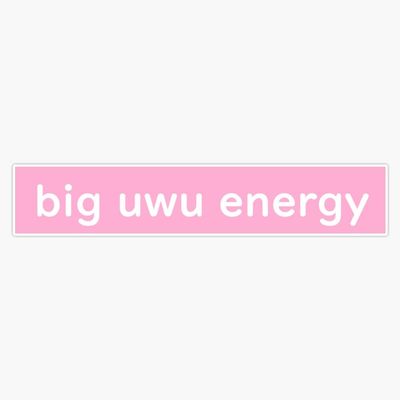 Big Uwu Energy Sticker Vinyl Waterproof Sticker Decal Car Laptop Wall Window Bumper Sticker 5"