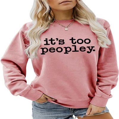 ESIKAH It's too Peopley Sweatshirt Women Crewnceck Pullover Tops Funny Sarcastic Saying Quote Shirt Aesthetic Sweater Rose