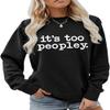 ESIKAH It's too Peopley Sweatshirt Women Crewnceck Pullover Tops Funny Sarcastic Saying Quote Shirt Aesthetic Sweater Black view 1