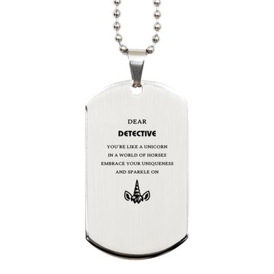 Motivational Detective Gifts, Detective Silver Dog Tag, Unique Gifts for Detective, Birthday for Friend Coworkers Dear Detective, You're Like a Unicorn in a World of Horses. Embrace