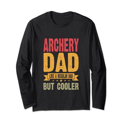 Archery Dad Like A Regular Dad But Cooler Long Sleeve T-Shirt