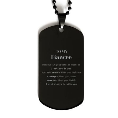 Fiancee Black Dog Tag Gifts, To My Fiancee You are braver than you believe, stronger than you seem, Inspirational Gifts For Fiancee Engraved, Birthday, Christmas Gifts For Fiancee Men Women