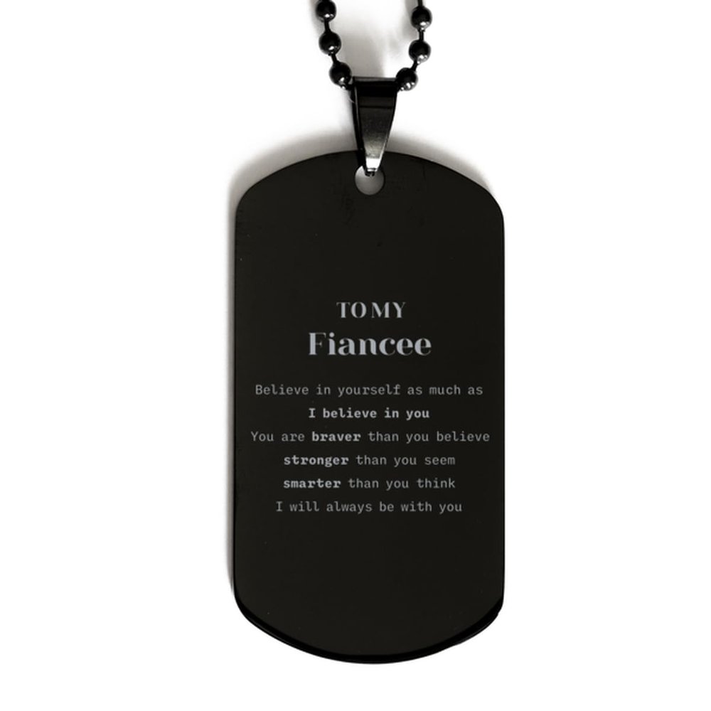Fiancee Black Dog Tag Gifts, To My Fiancee You are braver than you believe, stronger than you seem, Inspirational Gifts For Fiancee Engraved, Birthday, Christmas Gifts For Fiancee Men Women