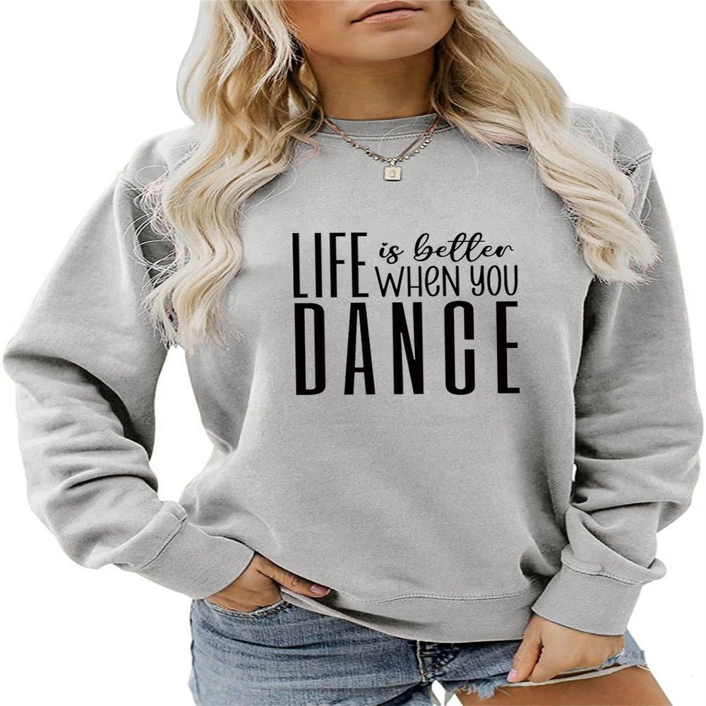 ESIKAH Life is Better When You Dance Shirt Dance Mom Sweatshirt Dancing Shirt Women Crewneck Pullover Tops Funny Dancer Gifts Gray