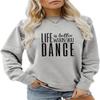 ESIKAH Life is Better When You Dance Shirt Dance Mom Sweatshirt Dancing Shirt Women Crewneck Pullover Tops Funny Dancer Gifts Gray view 1