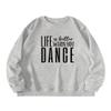 ESIKAH Life is Better When You Dance Shirt Dance Mom Sweatshirt Dancing Shirt Women Crewneck Pullover Tops Funny Dancer Gifts Gray view 2