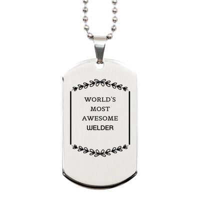 Funny Welder Gifts, World's most awesome Welder, Sarcasm Unique Birthday Christmas Silver Dog Tag For Welder, Coworkers, Men, Women, Friends
