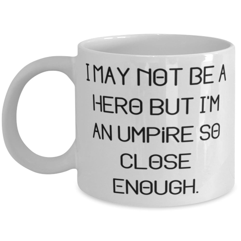 I May Not Be a Hero but I'm an Umpire So Close Enough. 11oz 15oz Mug, Umpire Cup, Special Gifts For Umpire from Boss, Unique umpire gifts, Referee gifts, Baseball gift ideas, Softball gift ideas