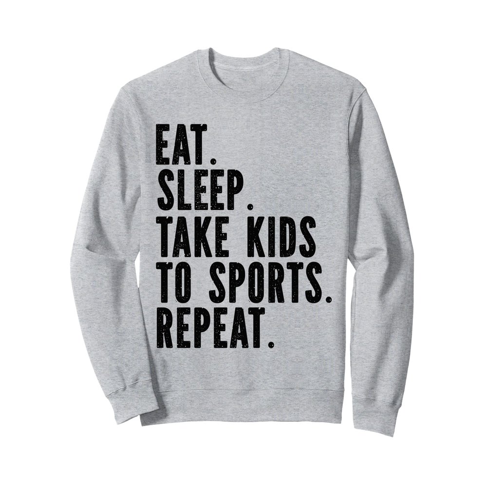 Mothers Day - Eat Sleep Take Kids To Sports Repeat Sweatshirt