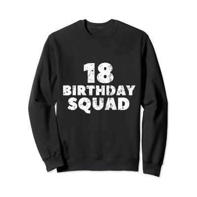 18th Birthday Squad 18 Year Old Happy Birthday Men Women Sweatshirt