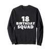 18th Birthday Squad 18 Year Old Happy Birthday Men Women Sweatshirt view 1
