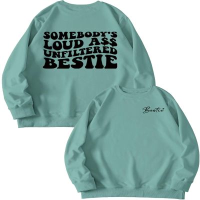 BOYRMSLGY Besties Sweatshirts for Women Somebody's Loud Ass Unfiltered Bestie Shirts Funny Saying Friend Gifts Tops Pullover