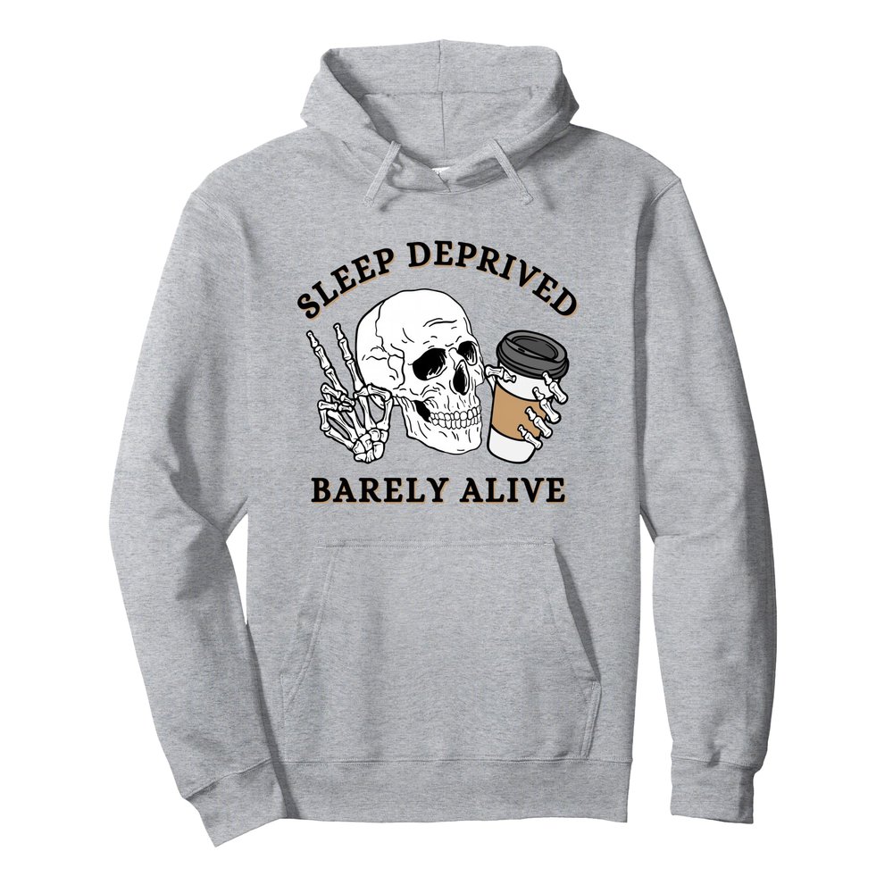 Funny Skeleton Coffee Sleep Deprived Barely Alive Women Pullover Hoodie