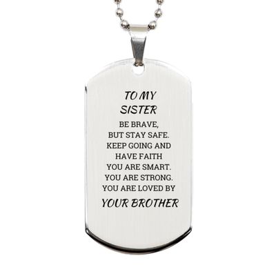 CHERLINKS To My Sister Silver Dog Tag Gifts From Brother - Be Brave But Stay Safe - Engraved Dog Tag Necklace Christmas Birthday Gifts Inspirational Gifts For Women Sister
