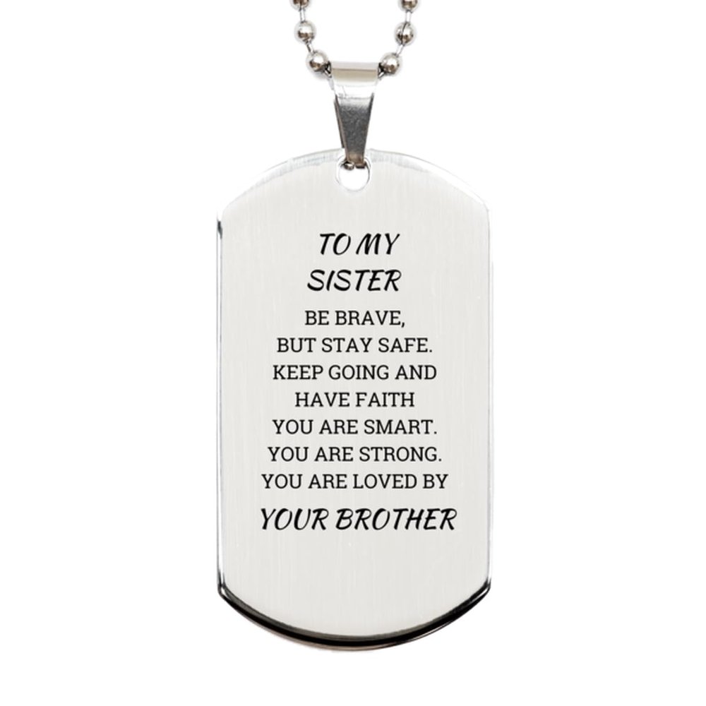 CHERLINKS To My Sister Silver Dog Tag Gifts From Brother - Be Brave But Stay Safe - Engraved Dog Tag Necklace Christmas Birthday Gifts Inspirational Gifts For Women Sister