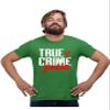 4X-Large Kelly Green Mens True Crime Junkie Funny Gift Idea T-Shirt view 1