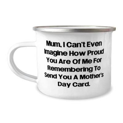 Unique Mum Gifts, Mum, I Can't Even Imagine How Proud You Are Of Me For, Special 12oz Camping Mug For Mom, From Daughter, Humorous gift, Gag gift, Joke gift, Funny present, Comedy gift