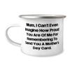 Unique Mum Gifts, Mum, I Can't Even Imagine How Proud You Are Of Me For, Special 12oz Camping Mug For Mom, From Daughter, Humorous gift, Gag gift, Joke gift, Funny present, Comedy gift view 1
