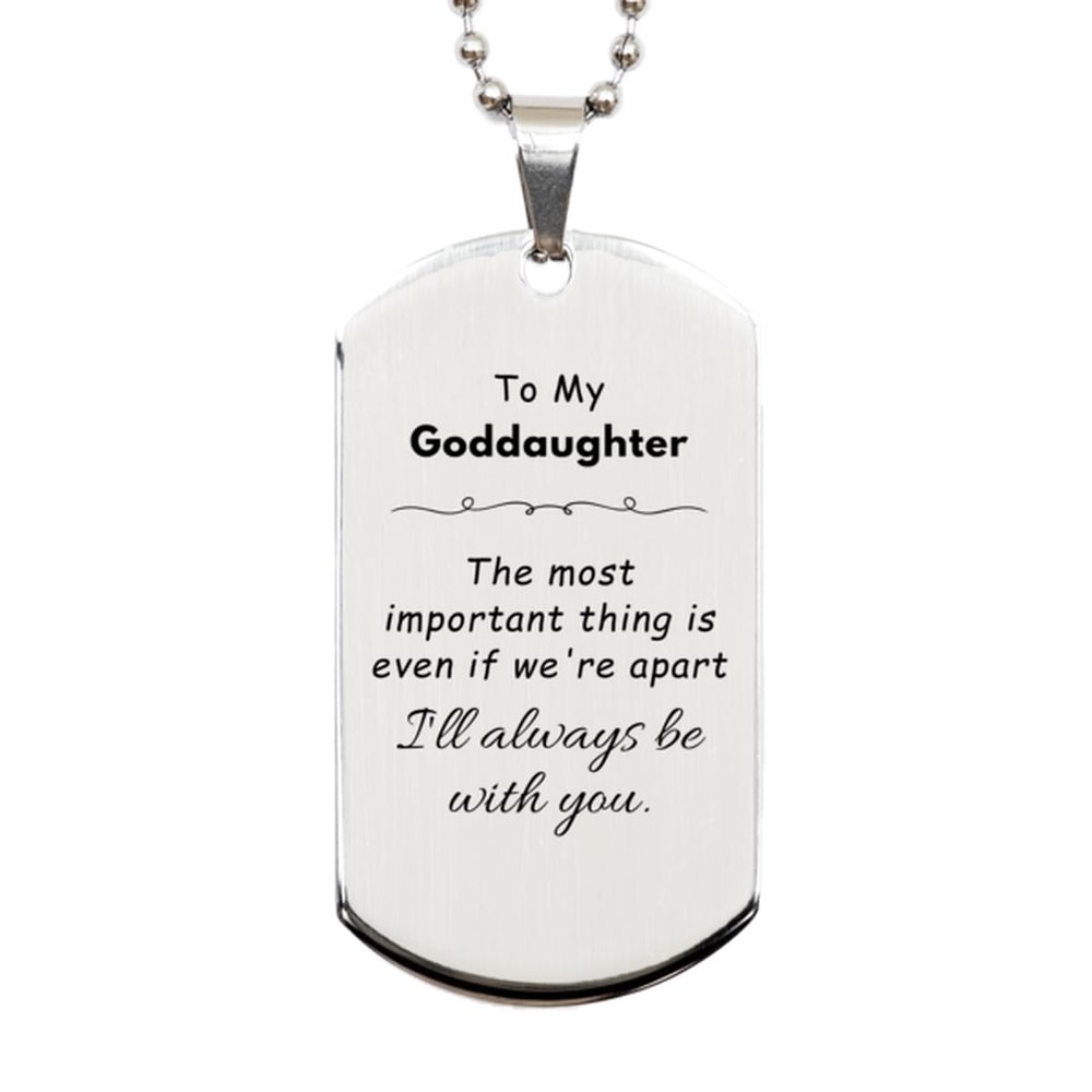 To My Goddaughter Gifts, Even if we're apart i'll always be with you, Keepsake Silver Dog Tag For Goddaughter, Birthday Christmas New Gifts For Goddaughter