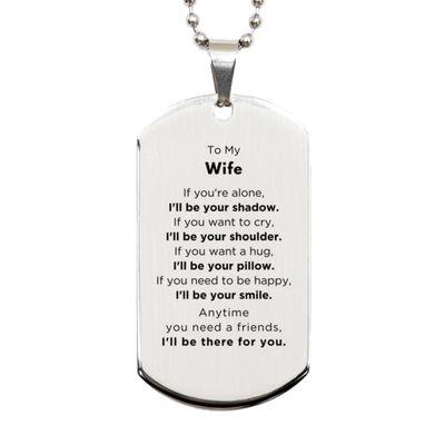 To Wife, Anytime you need a friends, I'll be there for you. Silver Dog Tag, Lovely Birthday Christmas Sentimental Gifts For Wife, Gift for Men or Women