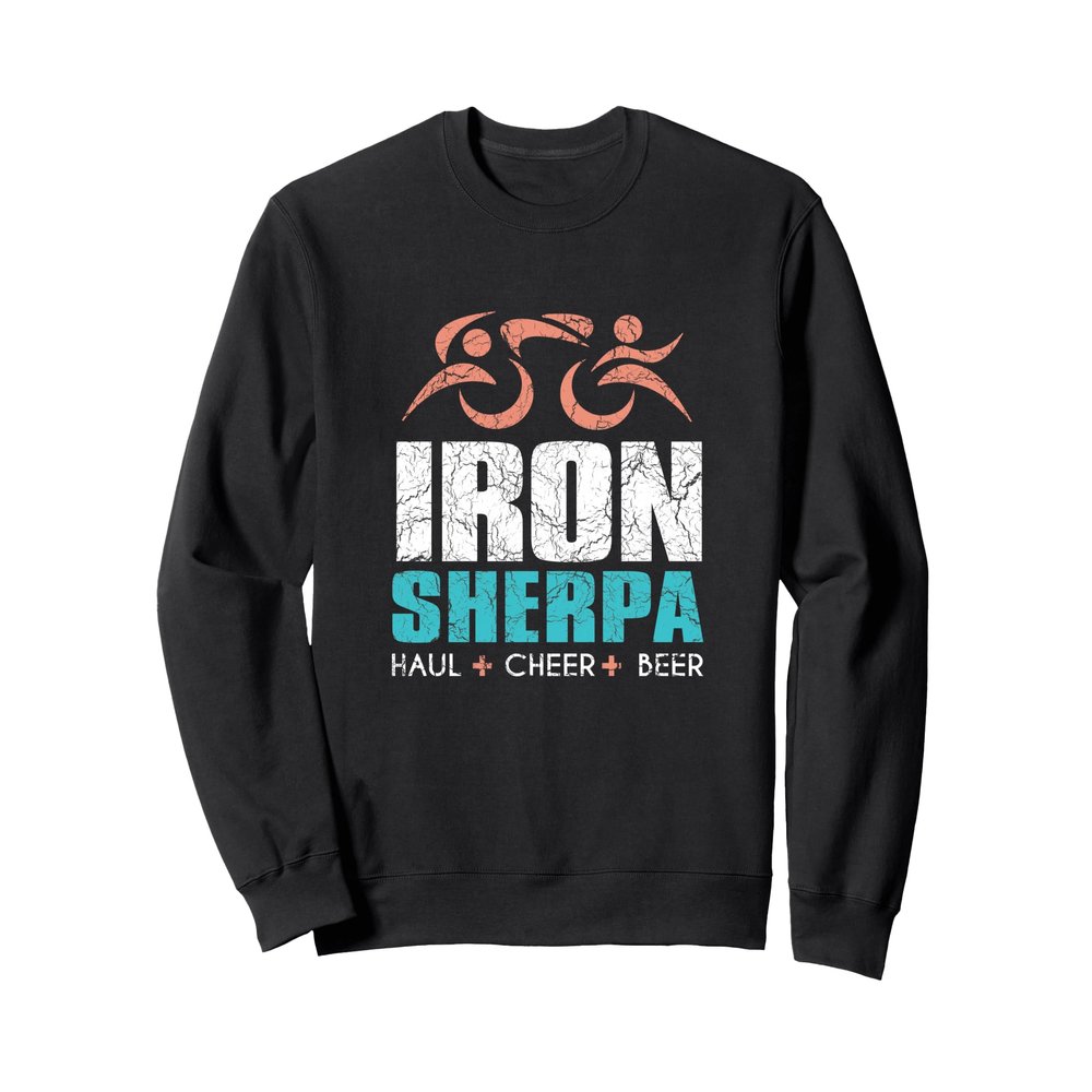IRON Tri SHERPA Triathlon Triathlete - Haul Cheer Beer Sweatshirt