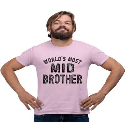 5X-Large Pink Mens World's Most Mid Brother Funny Gift Idea T-Shirt