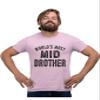 5X-Large Pink Mens World's Most Mid Brother Funny Gift Idea T-Shirt view 1