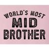 5X-Large Pink Mens World's Most Mid Brother Funny Gift Idea T-Shirt view 4