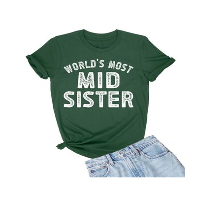 5X-Large Forest Green Mens World's Most Mid Sister Funny Gift Idea T-Shirt