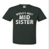 5X-Large Forest Green Mens World's Most Mid Sister Funny Gift Idea T-Shirt view 2
