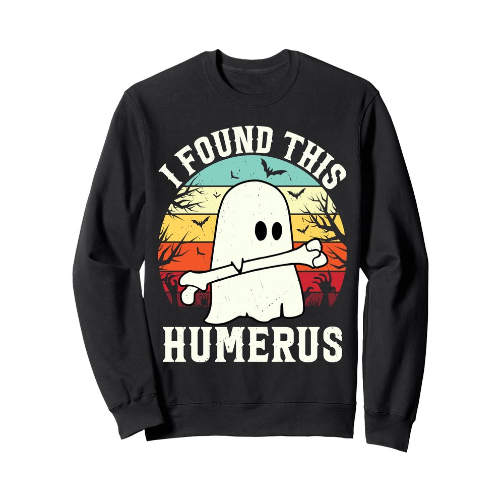 Funny Halloween I Found This Humerus Ghost bone Halloween Sweatshirt