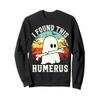 Funny Halloween I Found This Humerus Ghost bone Halloween Sweatshirt view 1