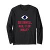 Did Orwell Nail It Or What? Long Sleeve T-Shirt view 1