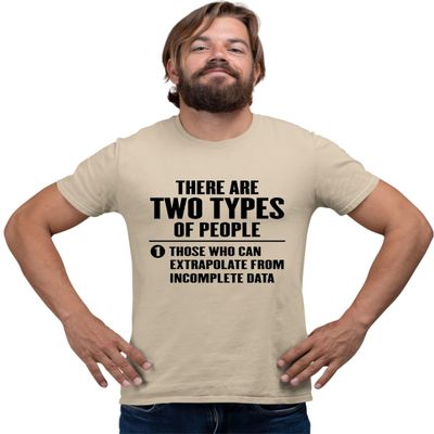 4X-Large Sand There are 2 Types of People Those Who Can Extrapolate T-Shirt