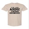 XX-Large Sand It's an Anime Thing You Wouldn't Understand T-Shirt view 2