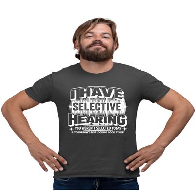 4X-Large Heather Black Mens I Have Selective Hearing You Weren't Selected Today T-Shirt