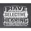 4X-Large Heather Black Mens I Have Selective Hearing You Weren't Selected Today T-Shirt view 4
