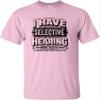 3X-Large Pink Mens I Have Selective Hearing You Weren't Selected Today T-Shirt view 2