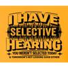 5X-Large Gold Mens I Have Selective Hearing You Weren't Selected Today T-Shirt view 4